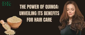 THE POWER OF QUINOA UNVEILING ITS BENEFITS FOR HAIR CARE - www.dkihenna.com