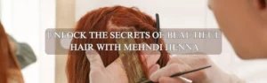 UNLOCK THE SECRETS OF BEAUTIFUL HAIR WITH MEHNDI HENNA - www.dkihenna.com
