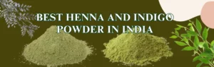 Best Henna and Indigo Powder in India _www.dkihenna.com